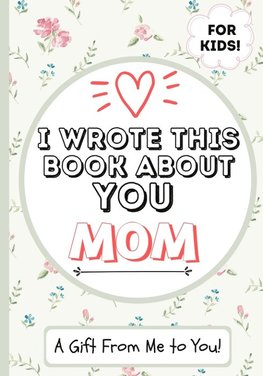 I Wrote This Book About You Mom