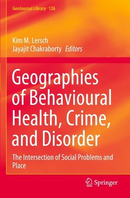 Geographies of Behavioural Health, Crime, and Disorder