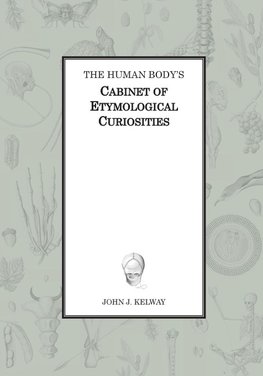 The Human Body's Cabinet of Etymological Curiosities