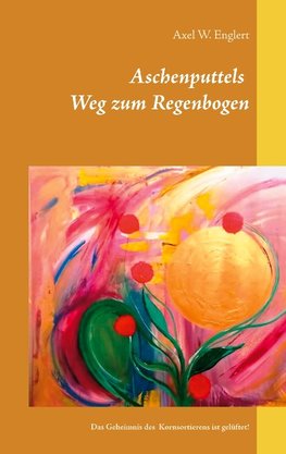 Aschenputtels Weg zum Regenbogen