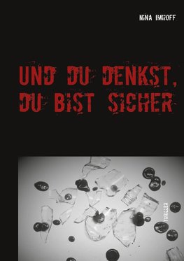 Und du denkst, du bist sicher