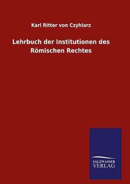 Lehrbuch der Institutionen des Römischen Rechtes