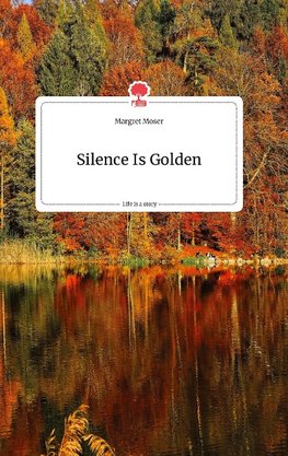 Silence Is Golden. Life is a Story - story.one