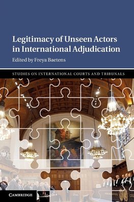 Legitimacy of Unseen Actors in International Adjudication