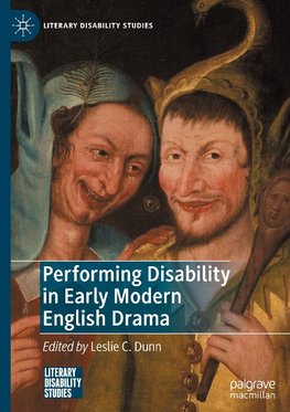 Performing Disability in Early Modern English Drama