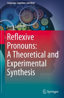 Reflexive Pronouns: A Theoretical and Experimental Synthesis