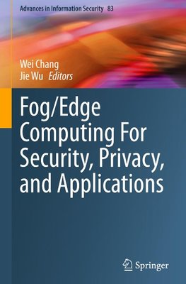 Fog/Edge Computing For Security, Privacy, and Applications