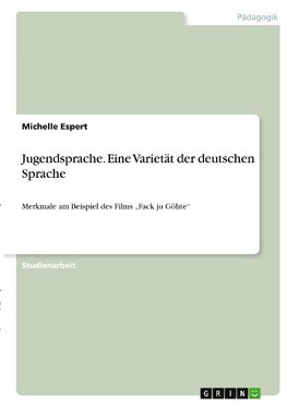 Jugendsprache. Eine Varietät der deutschen Sprache