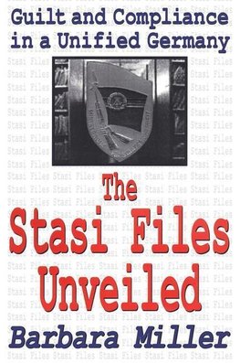 Miller, B: Stasi Files Unveiled