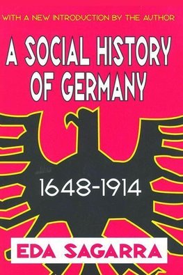 Sagarra, E: Social History of Germany, 1648-1914