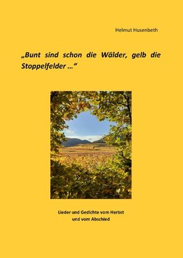 Bunt sind schon die Wälder, gelb die Stoppelfelder