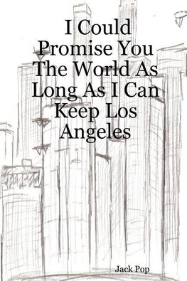 I Could Promise You the World as Long as I Can Keep Los Angeles