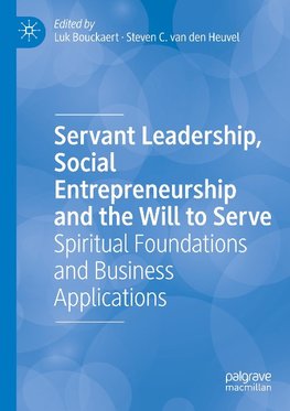 Servant Leadership, Social Entrepreneurship and the Will to Serve