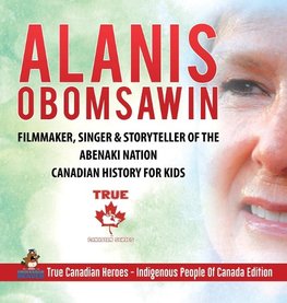 Alanis Obomsawin - Filmmaker, Singer & Storyteller of the Abenaki Nation | Canadian History for Kids | True Canadian Heroes - Indigenous People Of Canada Edition