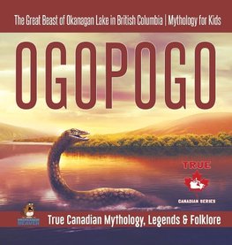 Ogopogo - The Great Beast of Okanagan Lake in British Columbia | Mythology for Kids | True Canadian Mythology, Legends & Folklore