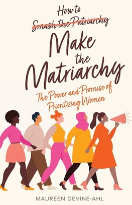 How to Make the Matriarchy