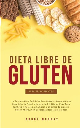 Dieta Libre de Gluten Para Principiantes