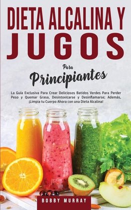 Dieta Alcalina y Jugos Para Principiantes