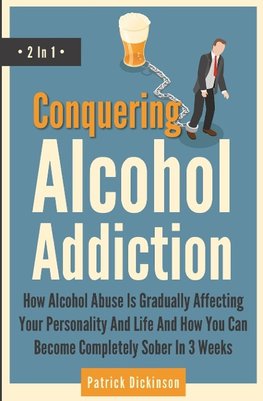 Conquering Alcohol Addiction 2 In 1