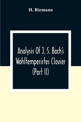 Analysis Of J. S. Bach'S Wohltemperirtes Clavier (Part Ii)