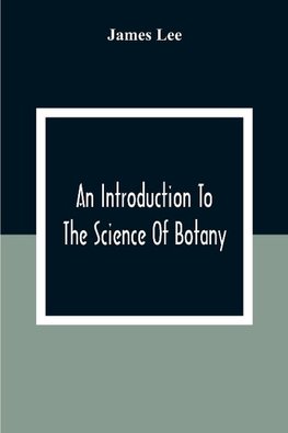 An Introduction To The Science Of Botany