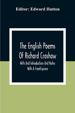 The English Poems Of Richard Crashaw; With And Introduction And Notes; With A Frontispiece