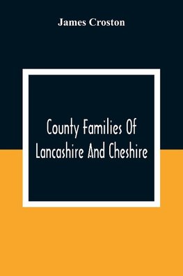 County Families Of Lancashire And Cheshire