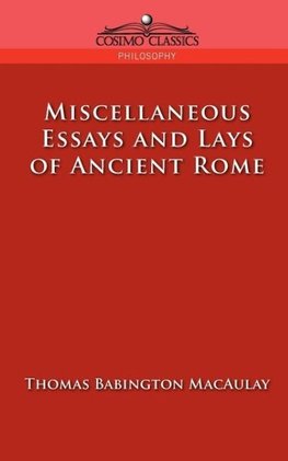 Miscellaneous Essays and Lays of Ancient Rome