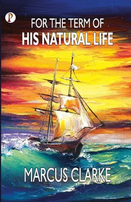 For the Term of His Natural Life