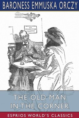 The Old Man in the Corner (Esprios Classics)