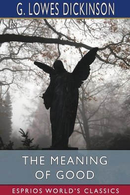 The Meaning of Good (Esprios Classics)