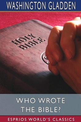 Who Wrote the Bible? (Esprios Classics)