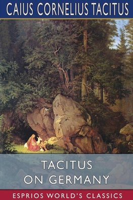 Tacitus on Germany (Esprios Classics)