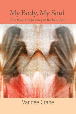 My Body My Soul...One Woman's Journey to Reclaim Both