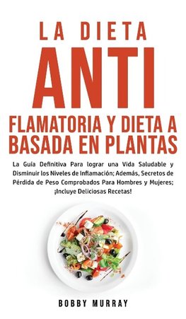 La Dieta Antiflamatoria y Dieta a Basada en Plantas Para Principiantes