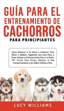 Guía Para el Entrenamiento de Cachorros Para Principiantes