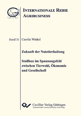 Zukunft der Nutztierhaltung. Stallbau im Spannungsfeld zwischen Tierwohl, Ökonomie und Gesellschaft