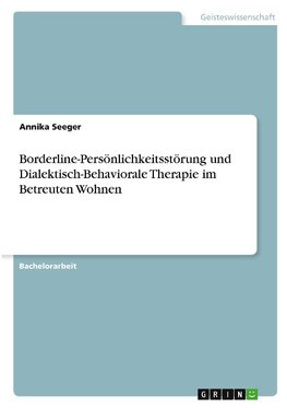 Borderline-Persönlichkeitsstörung und Dialektisch-Behaviorale Therapie im Betreuten Wohnen