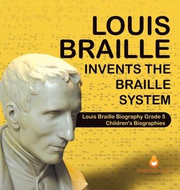 Louis Braille Invents the Braille System | Louis Braille Biography Grade 5 | Children's Biographies