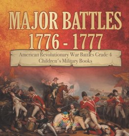 Major Battles 1776 - 1777 | American Revolutionary War Battles Grade 4 | Children's Military Books