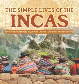 The Simple Lives of the Incas | Precolumbian History of America Grade 4 | Children's Ancient History