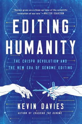 Editing Humanity: The Crispr Revolution and the New Era of Genome Editing