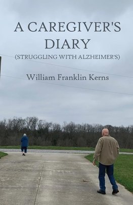 A Caregiver's Diary (Struggling With Alzheimer's)