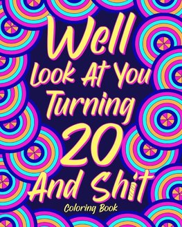 Well Look at You Turning 20 and Shit Coloring Book,