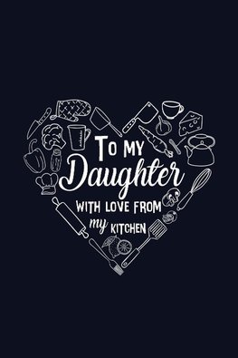 To My Daughter with Love from My Kitchen