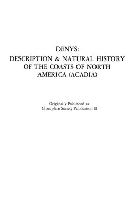 The Description and Natural History of the Coasts of North America (Acadia).