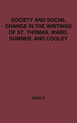 Society and Social Change in the Writings of St. Thomas, Ward, Sumner, and Cooley.