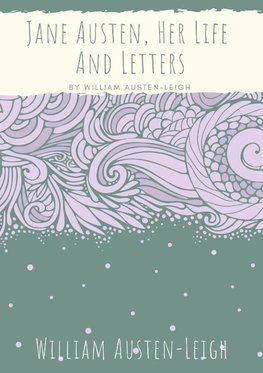 Jane Austen, Her Life And Letters