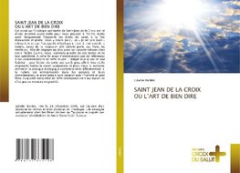 SAINT JEAN DE LA CROIX OU L'ART DE BIEN DIRE