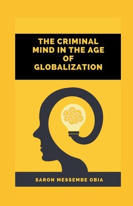 The Criminal Mind in the Age of Globalization